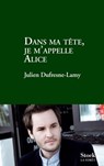 Dans ma tête je m'appelle Alice - Julien Dufresne-Lamy - 9782234072985