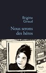 Nous serons des héros - Brigitte Giraud - 9782234077768