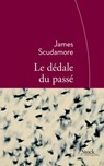 Le dédale du passé - James Scudamore - 9782234080539