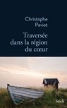 Traversée dans la région du coeur - Christophe Paviot - 9782234082724