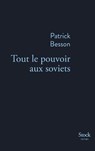 Tout le pouvoir aux soviets - Patrick Besson - 9782234084308