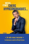 Chers hypocondriaques... - Michel Cymes - 9782234085565