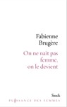 On ne naît pas femme, on le devient. - Fabienne Brugère - 9782234086616