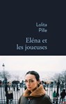Elena et les joueuses - Lolita Pille - 9782234088009