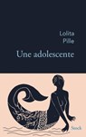 Une adolescente - Lolita Pille - 9782234089242