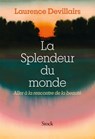 La Splendeur du monde - Laurence Devillairs - 9782234094406
