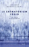 Le crématorium froid - Jozsef Debreczeni - 9782234095380