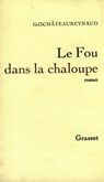 Le fou dans la chaloupe - Georges-Olivier Châteaureynaud - 9782246111092