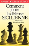 Levy, D: Comment jouer la défense sicilienne - David Levy ; Kevin J O'Connell - 9782246284710
