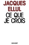 Ce que je crois - Ellul-J - 9782246370512