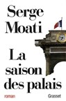 La saison des palais - Serge Moati - 9782246373599