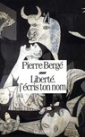 Liberté, j'écris ton nom - Pierre Bergé - 9782246454892