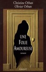 Une folie amoureuse - Christine Orban ; Olivier Orban - 9782246542094