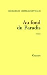 Au fond du paradis - Georges-Olivier Châteaureynaud - 9782246582090