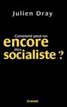 Dray-J: Comment peut-on encore être socialiste ? - Dray-J - 9782246650218