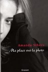 Ma place sur la photo - Amanda Sthers - 9782246659891