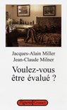 Voulez-vous être évalué ? - Jack-Alain Miller ; Jean-Claude Milner - 9782246669890