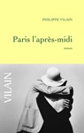 Paris l'après-midi - Philippe Vilain - 9782246672890
