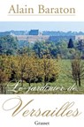 Le jardinier de Versailles - Alain Baraton - 9782246682714