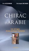 Chirac d'Arabie - Eric Aeschimann ; Christophe Boltanski - 9782246691297