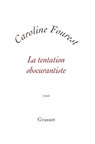La tentation obscurantiste - Caroline Fourest - 9782246699491