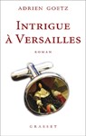 Intrigue à Versailles - Adrien Goetz - 9782246730095