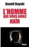 L Homme Que Vous Aimez Hair - Benoît Rayski - 9782246779919
