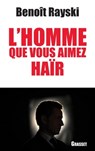 L'homme que vous aimez haïr - Benoît Rayski - 9782246779995