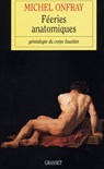 Féeries anatomiques - Michel Onfray - 9782246780298