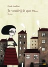Je voudrais que tu.... - Frank Andriat - 9782246780656