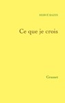 Ce que je crois - Hervé Bazin - 9782246788782
