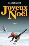 Joyeux Noël - Alexandre Jardin - 9782246790211