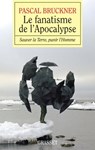 Le fanatisme de l'Apocalypse - Pascal Bruckner - 9782246791492