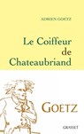 Le Coiffeur de Chateaubriand - Adrien Goetz - 9782246794479