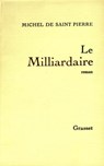 Le milliardaire - Michel de Saint-Pierre - 9782246800477