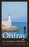 Les consciences réfractaires - Michel Onfray - 9782246802716