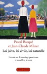 Loi juive, loi civile, loi naturelle - Jean-Claude Milner ; Pascal Bacqué - 9782246811596