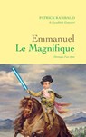 Emanuel Le Magnifique - Patrick Rambaud - 9782246815396