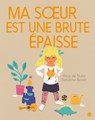 Ma soeur est une brute épaisse - Alice de Nussy - 9782246816249