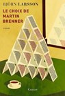 Le choix de Martin Brenner - Björn Larsson - 9782246821588