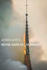 Notre-Dame de l'humanité - Adrien Goetz - 9782246822097