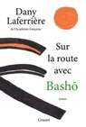 Sur la route avec Bashô - Dany Laferrière - 9782246828891