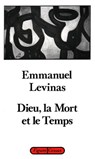 Dieu, la mort et le temps - Emmanuel Levinas - 9782246829010
