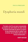 Dysphoria Mundi - Paul B. Preciado - 9782246830658