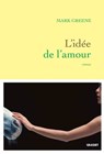 L'idée de l'amour - Mark Greene - 9782246831198