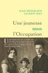 Une jeunesse sous l'Occupation - Alice Mendelson ; Laurent Joly - 9782246834427