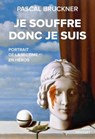 Je souffre donc je suis - Pascal Bruckner - 9782246838012