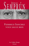Federico Sanchez vous salue bien - Jorge Semprun - 9782246838036