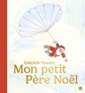Mon petit père Noël - Gabrielle Vincent - 9782246839316