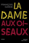 La dame aux oiseaux - François Garde - 9782246840343